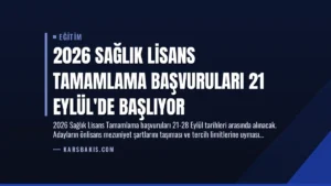 2026 Sağlık Lisans Tamamlama Başvuruları 21 Eylül’de Başlıyor