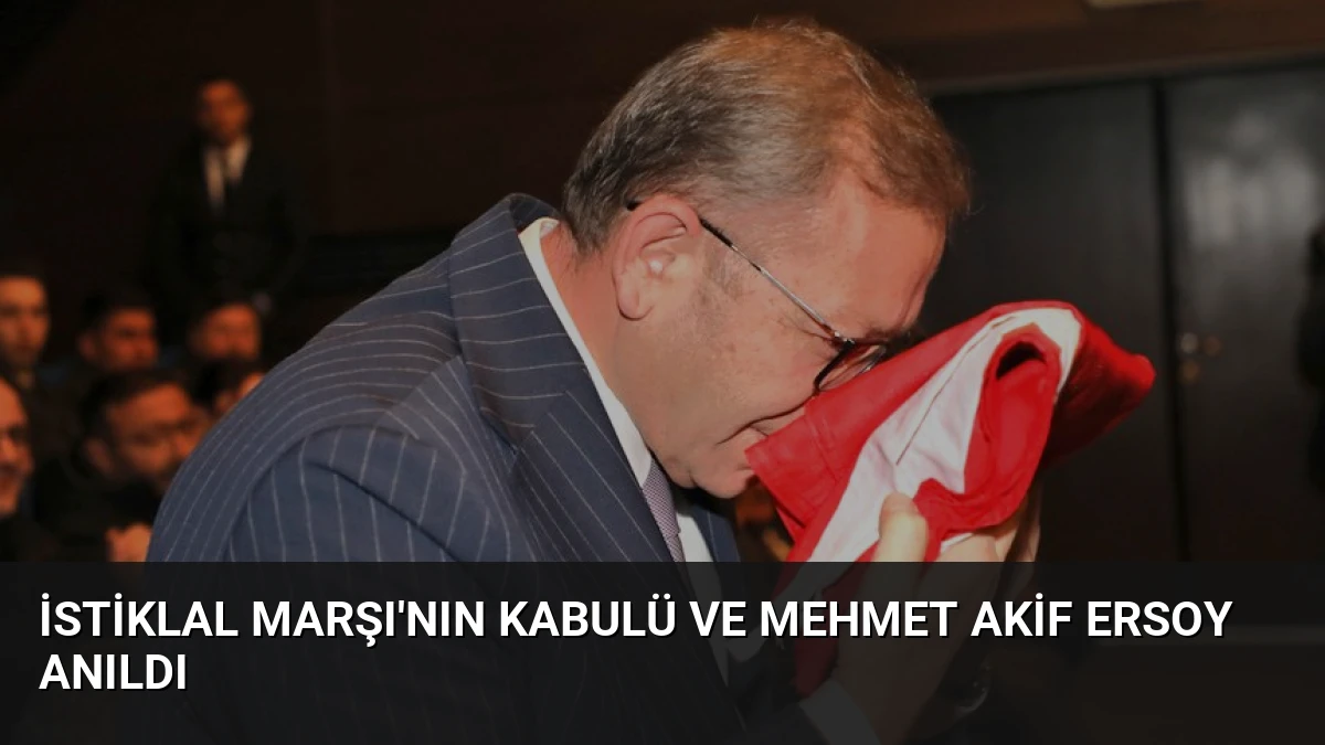 İstiklal Marşı’nın Kabulü ve Mehmet Akif Ersoy Anıldı